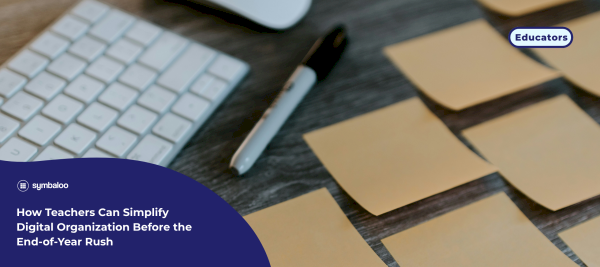 How Teachers Can Simplify Digital Organization Before the End-of-Year Rush