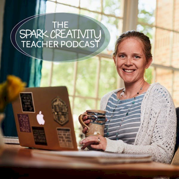  The Spark Creativity Teacher Podcast