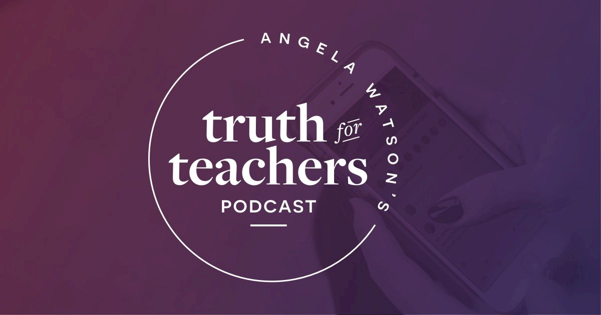 Angela Watson’s Truth for Teachers Podcast